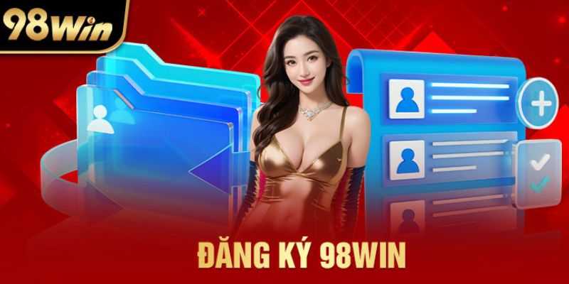 Điều kiện đăng ký tạo tài khoản tại 98Win