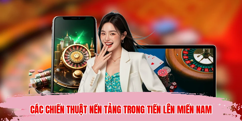 Các chiến thuật nền tảng trong tiến lên miền Nam