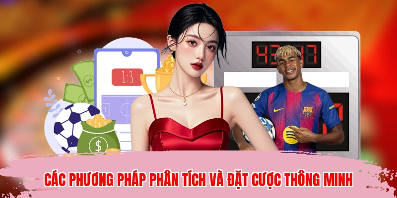Các phương pháp phân tích và đặt cược thông minh