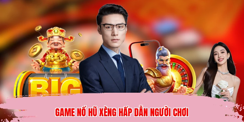 Game nổ hũ xèng hấp dẫn người chơi