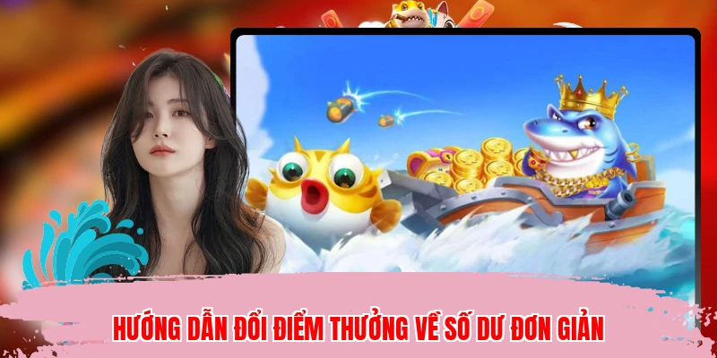 Hướng dẫn đổi điểm thưởng về số dư đơn giản