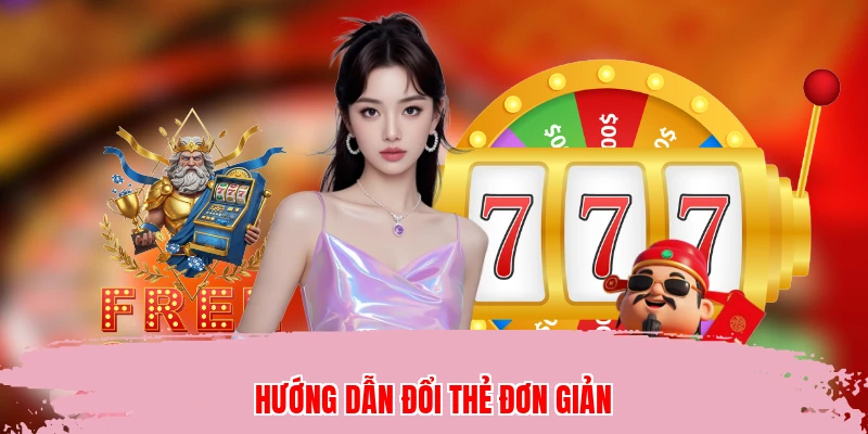 Hướng dẫn đổi thẻ đơn giản