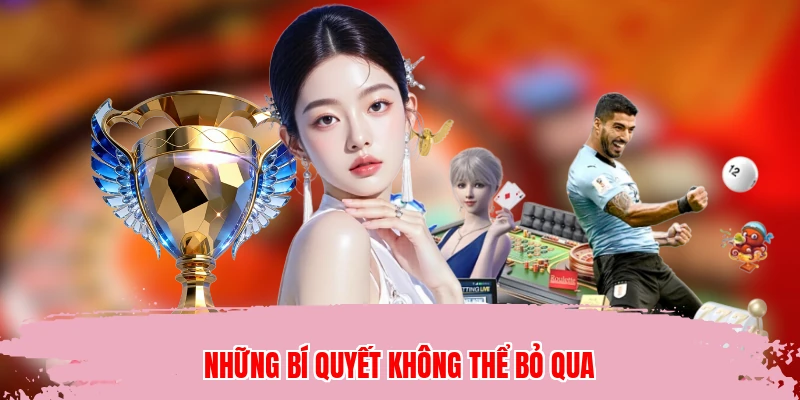 Những bí quyết không thể bỏ qua