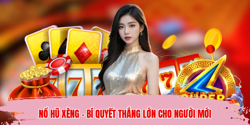 Nổ Hũ Xèng - Bí Quyết Thắng Lớn Cho Người Mới